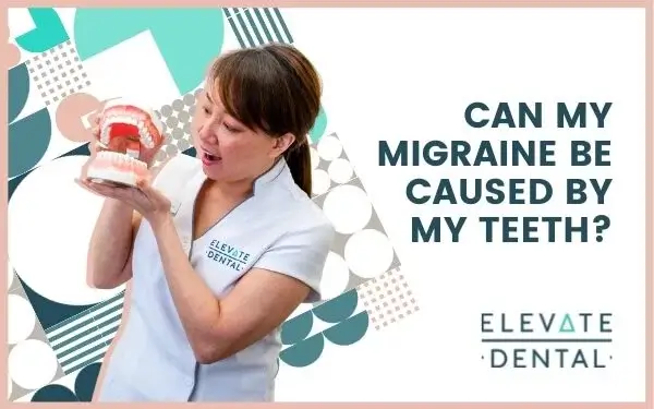 Elevate-Dental-Can-My-Migraine-Be-Caused-By-My-Teeth